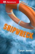 DK Adventures: Shipwreck: Surviving the Storm di Caryn Jenner edito da DK PUB