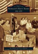 Norman's Navy Years: 1942-1959 di Sue Schrems, Vernon Maddux, Cleveland County Historical Society edito da Arcadia Publishing (SC)