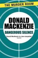 Dangerous Silence di Donald MacKenzie edito da Orion Publishing Co (Digital)