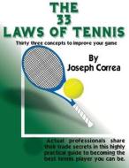 The 33 Laws of Tennis: 33 Tennis Concepts to Help You Reach Your Potential. di Joseph Correa edito da Createspace