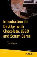Introduction to DevOps with Chocolate, LEGO and Scrum Game di Dana Pylayeva edito da APRESS L.P.