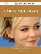 Carey Mulligan 131 Success Facts - Everything You Need To Know About Carey Mulligan di Debra Peck edito da Emereo Publishing