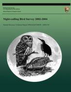 Night-Calling Bird Survey 2002-2004 di National Park Service edito da Createspace
