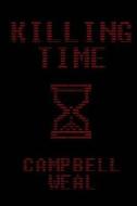 Killing Time di MR Campbell Weal edito da Createspace