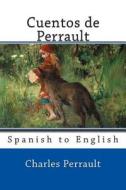 Cuentos de Perrault: Spanish to English di Charles Perrault edito da Createspace