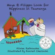 Maya & Filippo Look for Happiness in Tauranga di Alinka Rutkowska edito da Createspace
