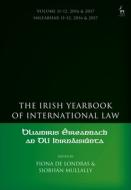 The Irish Yearbook of International Law, Volume 11-12, 2016-17 edito da HART PUB