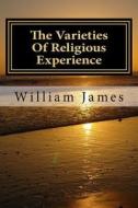 The Varieties of Religious Experience di MR William James edito da Createspace