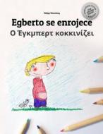 Egberto Se Enrojece/O Egbert Kokkinizei: Libro Infantil Para Colorear Espanol-Griego (Edicion Bilingue) di Philipp Winterberg edito da Createspace Independent Publishing Platform