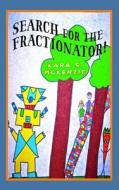 Search for the Fractionator! di Kara S. McKenzie edito da Createspace