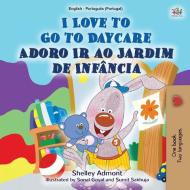 I Love To Go To Daycare (english Portuguese Bilingual Book For Kids - Portugal) di Shelley Admont, Kidkiddos Books edito da Kidkiddos Books Ltd.
