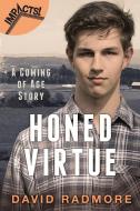 Honed Virtue: A Coming of Age Story di David Radmore edito da MCP BOOKS