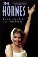 The Hornes: An American Family di Gail Lumet Buckley edito da APPLAUSE THEATRE BOOKS