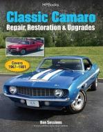 Classic Camaro Hp1564: Repair, Restoration & Upgrades di Ron Sessions edito da HP Books