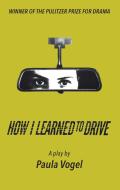 How I Learned to Drive (Stand-Alone Tcg Edition) di Paula Vogel edito da MARTIN E SEGAL THEATRE CTR