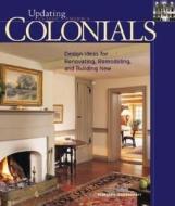 Colonials: Design Ideas for Renovating, Remodeling, and Build di Matthew Schoenherr edito da Taunton Press