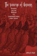 The Scourge of Demons - Possession, Lust, and Witchcraft in a Seventeenth-Century Italian Convent di Jeffrey R. Watt edito da University of Rochester Press