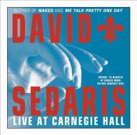 David Sedaris: Live at Carnegie Hall di David Sedaris edito da Little Brown and Company