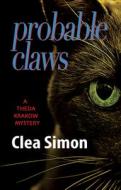 Probable Claws: A Theda Krakow Mystery di Clea Simon edito da Poisoned Pen Press
