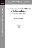 The Social and Economic History of the Roman Empire Volume II 2nd Edition di M. Rostovtzeff edito da ACLS HISTORY E BOOK PROJECT