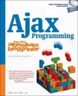 Ajax Programming For The Absolute Beginner di Jerry Lee Ford edito da Cengage Learning, Inc