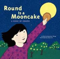 Round Is a Mooncake: A Book of Shapes di Roseanne Thong edito da Amicus