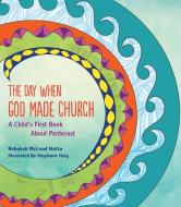 The Day When God Made Church: A Child's First Book about Pentecost di Rebekah McLeod Hutto edito da PARACLETE PR