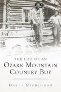 The Life of an Ozark Mountain Country Boy di David Nicholson edito da Tate Publishing & Enterprises
