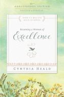 Becoming a Woman of Excellence 30th Anniversary Edition di Cynthia Heald edito da NavPress Publishing Group
