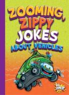 Zooming, Zippy Jokes about Vehicles di Julia Garstecki edito da BLACK RABBIT BOOKS