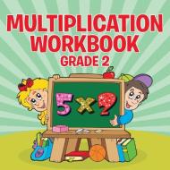 Multiplication Workbook Grade 2 di Speedy Publishing Llc edito da Baby Professor