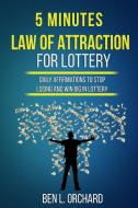 5 Minutes Law Of Attraction For Lottery di Ben L. Orchard edito da LIGHTNING SOURCE INC