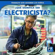 ¿qué Significa Ser Electricista? (What's It Really Like to Be an Electrician?) di Christine Honders edito da POWERKIDS PR