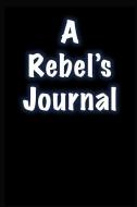 A Rebel's Journal: Rebel Journal 100 Lined Pages di James edito da LIGHTNING SOURCE INC
