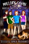 MALLORY CAVAN AND THE MADCAP MUSEUM MYST di JESSICA VOLOUDAKIS edito da LIGHTNING SOURCE UK LTD