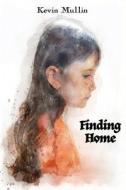 FINDING HOME di KEVIN MULLIN edito da LIGHTNING SOURCE UK LTD