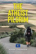 The Atheist Pilgrim di Mark Chapman edito da Tellwell Talent