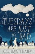 Tuesdays Are Just As Bad di Cethan Leahy edito da The Mercier Press Ltd