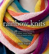 Rainbow Knits di Nicki Trench edito da Ryland, Peters & Small Ltd