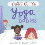 Yoga Babies di Fearne Cotton edito da Andersen Press Ltd