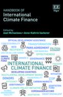 Handbook Of International Climate Finance di Axel Michaelowa, Anne-kathrin Sacherer edito da Edward Elgar Publishing