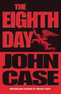 The Eighth Day di John Case edito da Cornerstone