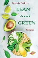 Lean And Green Recipes di Patricia Parker edito da Patricia Parker