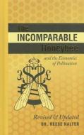The Incomparable Honeybee and the Economics of Pollination di Dr Reese Halter edito da Rocky Mountain Books,Canada