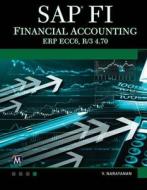 SAP Fi: Financial Accounting di V. Narayanan edito da MERCURY LEARNING & INFORMATION