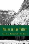 Verses in the Valley: Poems and Prayers for Pursuing Your Purpose di Sandra Mandaville-Callier edito da Createspace Independent Publishing Platform