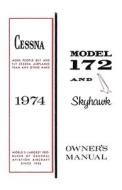 Cessna 1974 Model 172 and Skyhawk Owner's Manual di Cessna Aircraft Company edito da Independently Published