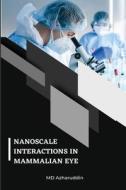 Nanoscale Interactions in Mammalian Eye di Md Azharuddin edito da independent Author