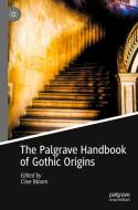 The Palgrave Handbook Of Gothic Origins edito da Springer Nature Switzerland AG