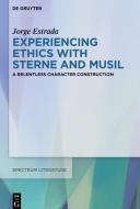 Experiencing Ethics With Sterne And Musil di Jorge Estrada edito da De Gruyter
